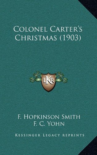 Colonel Carter's Christmas (1903) (9781164255772) by Smith, F. Hopkinson