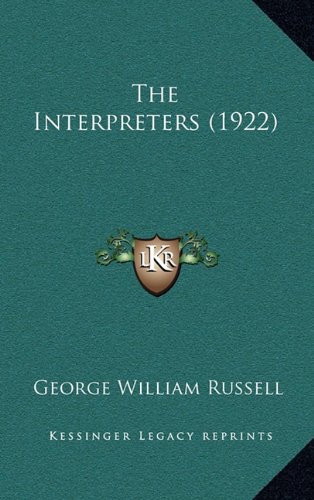 The Interpreters (1922) (9781164256212) by Russell, George William