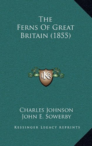 The Ferns Of Great Britain (1855) (9781164256830) by Johnson, Charles