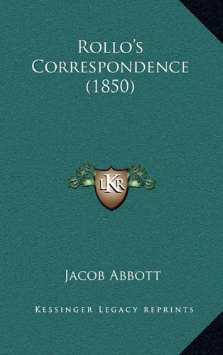 Rollo's Correspondence (1850) (9781164257523) by Abbott, Jacob