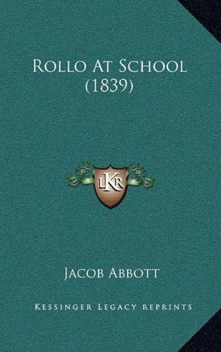 Rollo At School (1839) (9781164261018) by Abbott, Jacob