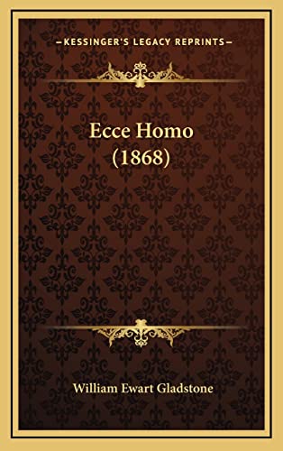 Ecce Homo (1868) (9781164266792) by Gladstone, William Ewart