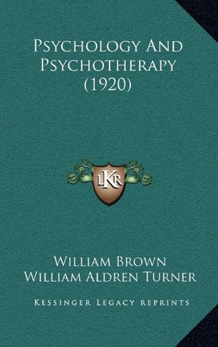 Psychology And Psychotherapy (1920) (9781164267157) by Brown, William