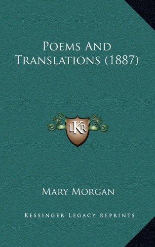 Poems And Translations (1887) (9781164268284) by Morgan, Mary