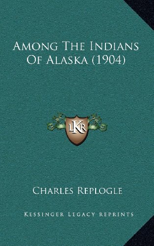 9781164269144: Among The Indians Of Alaska (1904)