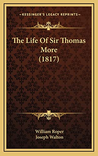 The Life Of Sir Thomas More (1817) (9781164269465) by Roper, William