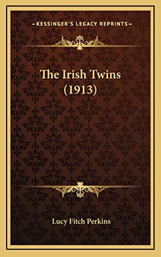 The Irish Twins (1913) (9781164270188) by Perkins, Lucy Fitch