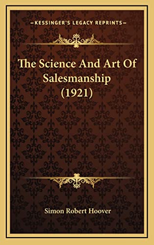 Imagen de archivo de The Science and Art of Salesmanship (1921) a la venta por THE SAINT BOOKSTORE