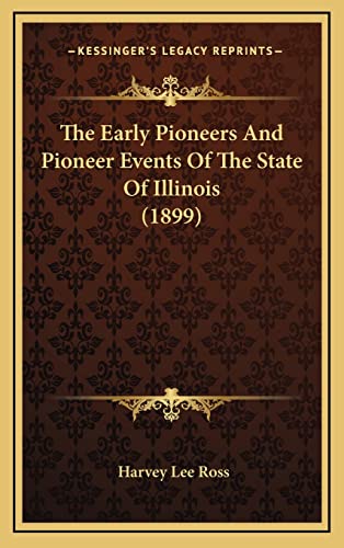 9781164272120: The Early Pioneers And Pioneer Events Of The State Of Illinois (1899)