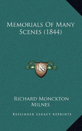 Memorials Of Many Scenes (1844) (9781164272915) by Milnes, Richard Monckton