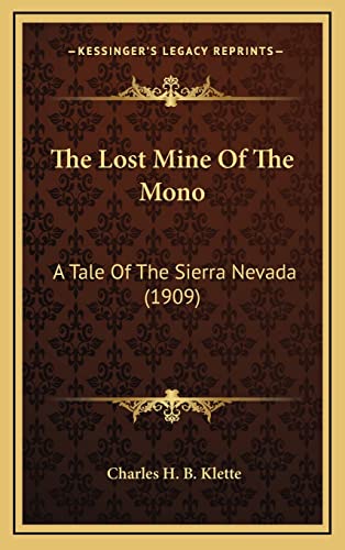 9781164273509: The Lost Mine Of The Mono: A Tale Of The Sierra Nevada (1909)