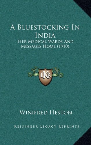9781164276180: A Bluestocking in India: Her Medical Wards and Messages Home (1910)