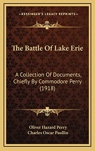 Stock image for The Battle of Lake Erie: A Collection of Documents, Chiefly by Commodore Perry (1918) for sale by THE SAINT BOOKSTORE