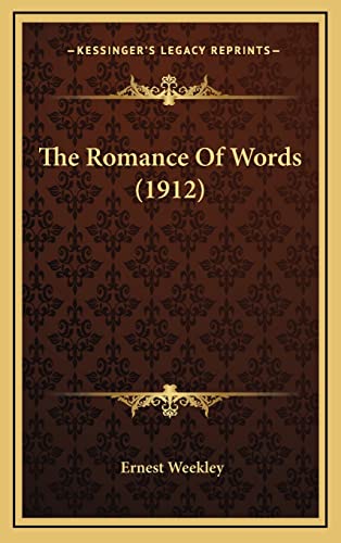 The Romance Of Words (1912) (9781164277170) by Weekley, Ernest