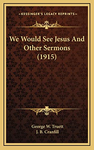 Stock image for We Would See Jesus And Other Sermons (1915) for sale by Lucky's Textbooks