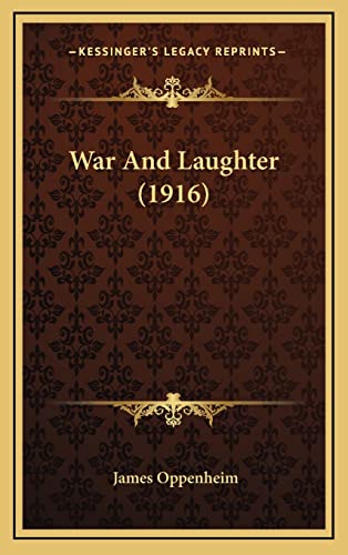War And Laughter (1916) (9781164277699) by Oppenheim, James