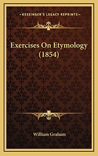 Exercises On Etymology (1854) (9781164278955) by Graham, William