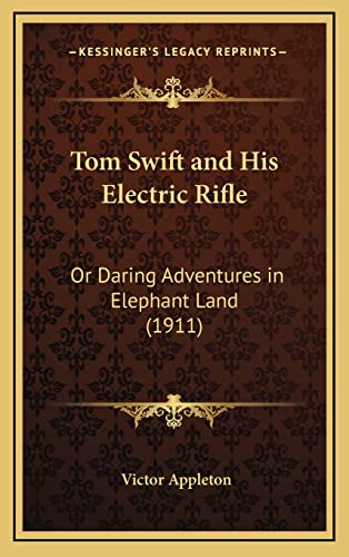 9781164279594: Tom Swift and His Electric Rifle: Or Daring Adventures in Elephant Land (1911)