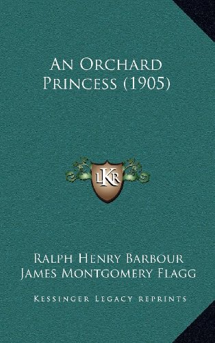 An Orchard Princess (1905) (9781164280491) by Barbour, Ralph Henry