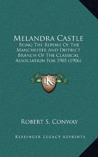 9781164281016: Melandra Castle: Being The Report Of The Manchester And District Branch Of The Classical Association For 1905 (1906)