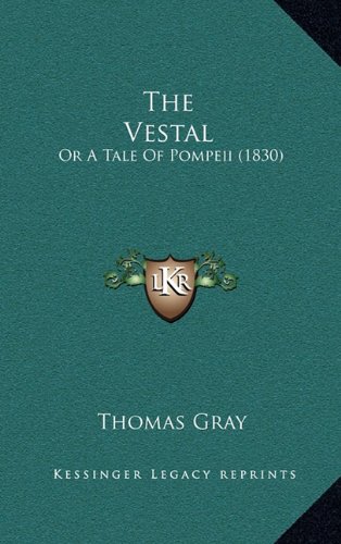 The Vestal: Or A Tale Of Pompeii (1830) (9781164283782) by Gray, Thomas