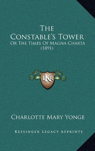 The Constable's Tower: Or The Times Of Magna Charta (1891) (9781164284512) by Yonge, Charlotte Mary
