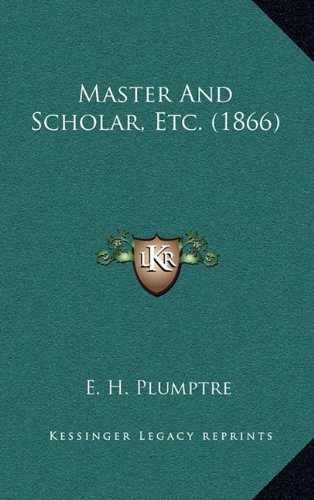 Master And Scholar, Etc. (1866) (9781164286547) by Plumptre, E. H.