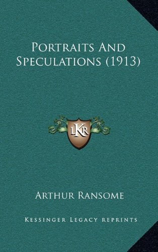 Portraits And Speculations (1913) (9781164286950) by Ransome, Arthur