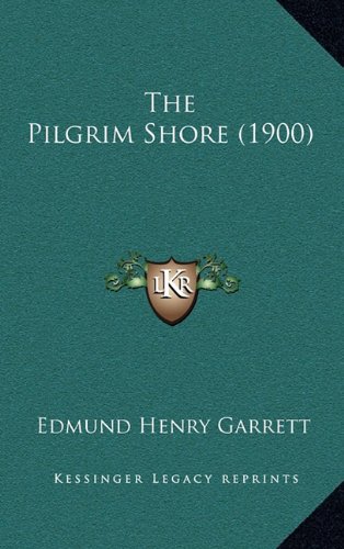 The Pilgrim Shore (1900) (9781164286974) by Garrett, Edmund Henry