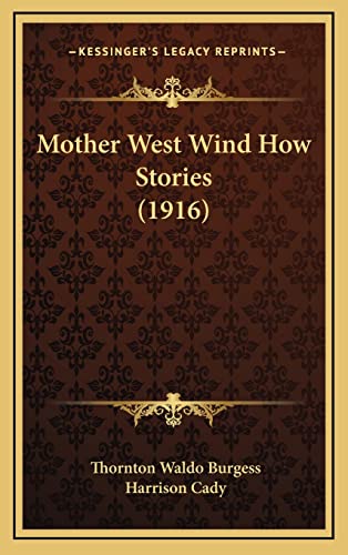 Mother West Wind How Stories (1916) (9781164288169) by Burgess, Thornton Waldo