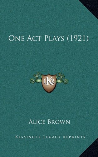 One Act Plays (1921) (9781164288855) by Brown, Alice