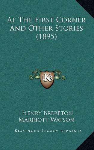 9781164289937: At The First Corner And Other Stories (1895)