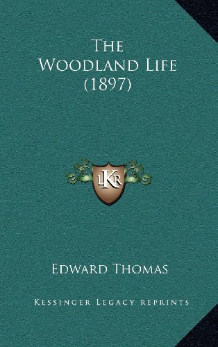 The Woodland Life (1897) (9781164290308) by Thomas, Edward