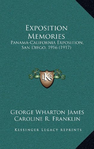 Exposition Memories: Panama-California Exposition, San Diego, 1916 (1917) (9781164291435) by James, George Wharton