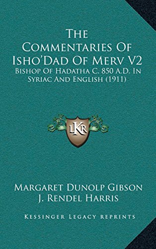 9781164291541: The Commentaries Of Isho'Dad Of Merv V2: Bishop Of Hadatha C. 850 A.D. In Syriac And English (1911)