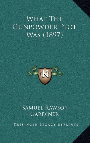 What The Gunpowder Plot Was (1897) (9781164294474) by Gardiner, Samuel Rawson