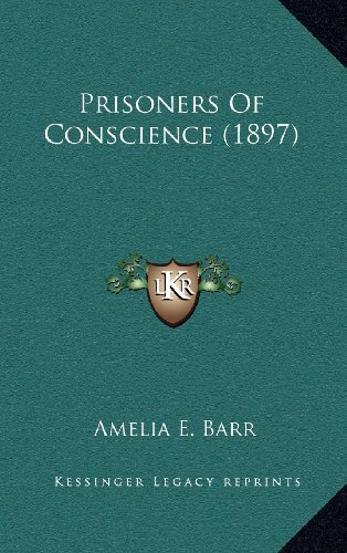 Prisoners Of Conscience (1897) (9781164295297) by Barr, Amelia E.