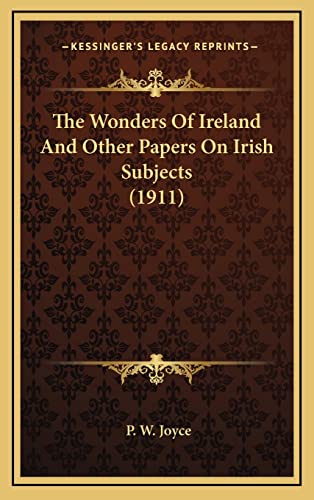 9781164295693: The Wonders Of Ireland And Other Papers On Irish Subjects (1911)