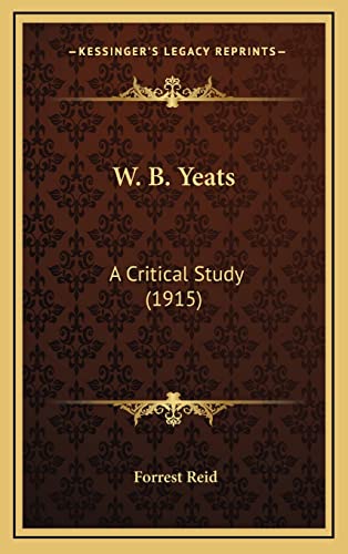 9781164296522: W. B. Yeats: A Critical Study (1915)
