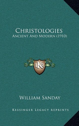 9781164297246: Christologies: Ancient and Modern (1910)