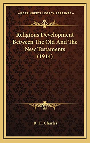 Religious Development Between The Old And The New Testaments (1914) (9781164298786) by Charles, R H