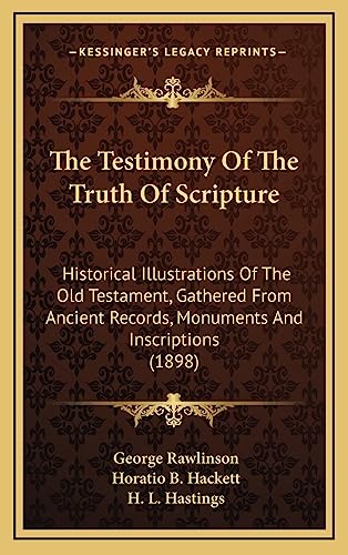 The Testimony of the Truth of Scripture: Historical Illustrations of the Old Testament, Gathered from Ancient Records, Monuments and Inscriptions (189 - Rawlinson, George
