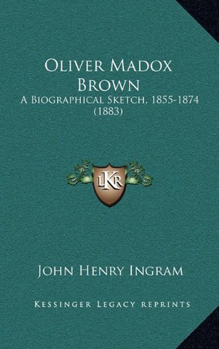 Oliver Madox Brown: A Biographical Sketch, 1855-1874 (1883) (9781164299578) by Ingram, John Henry