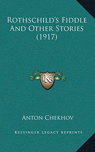 Rothschildâ€™s Fiddle And Other Stories (1917) (9781164301837) by Chekhov, Anton