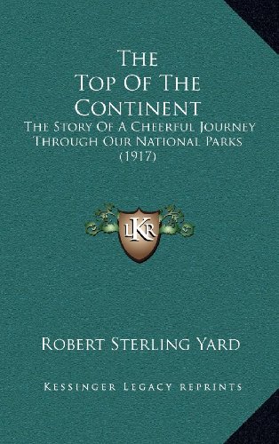 Beispielbild fr The Top Of The Continent: The Story Of A Cheerful Journey Through Our National Parks (1917) zum Verkauf von Howard's Books