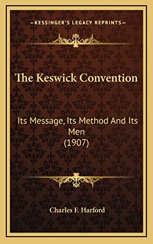 9781164303657: The Keswick Convention: Its Message, Its Method And Its Men (1907)