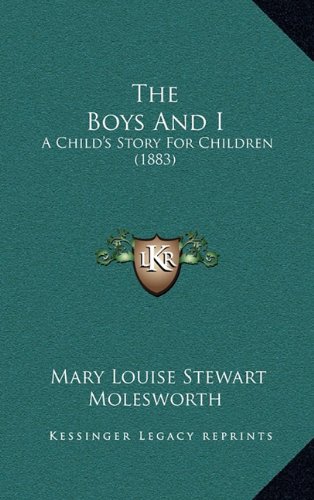 9781164305415: The Boys And I: A Child's Story For Children (1883)