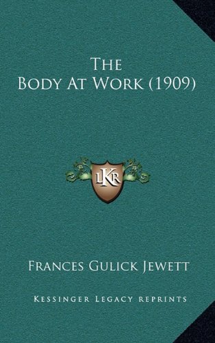 9781164306009: The Body at Work (1909)