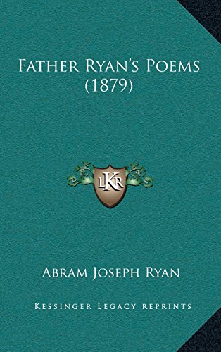 Father Ryan's Poems (1879) (9781164306986) by Abram J. Ryan