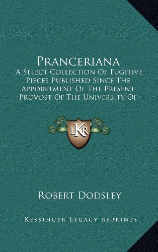 9781164307273: Pranceriana: A Select Collection of Fugitive Pieces Published Since the Appointment of the Present Provost of the University of Dublin (1775)